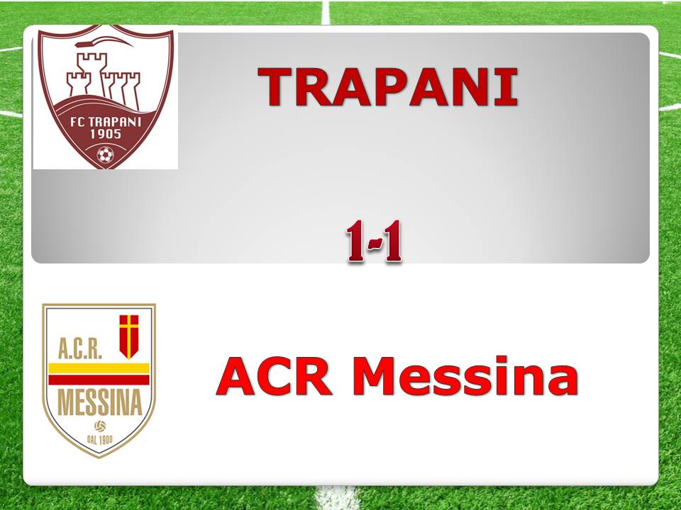 Acr Messina imbattuto anche a Trapani